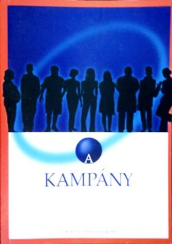 Baranyi Imre  (szerk.) - A kampny - tiknyv a vlasztsi sikerhez