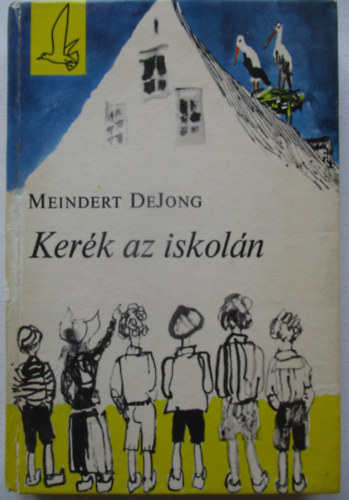 Meindert DeJong - Kerék az iskolán