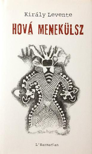 Kir�ly Levente - Hov� menek�lsz