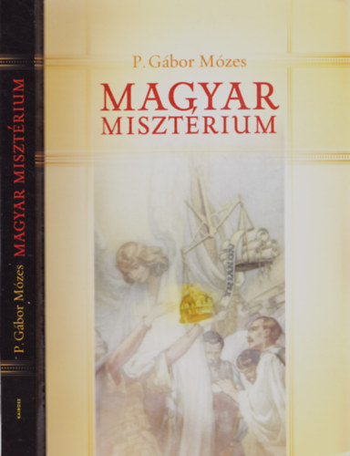 P. Gbor Mzes - Magyar misztrium nismeret, nkritika, nrzet Trianon utn