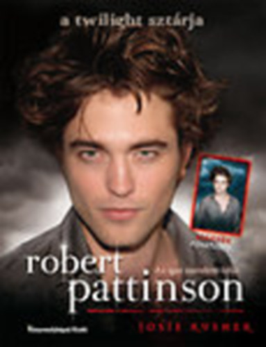 Josie Rusher - Az igaz szerelem �r�k (A Twilight szt�rja: Robert Pattinson)- poszterrel