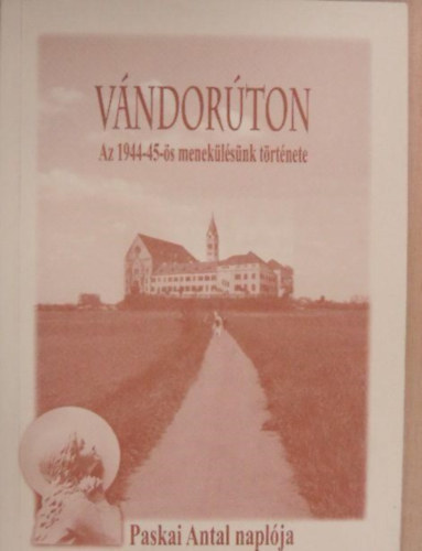 V�ndor�ton - Az 1944-45-�s menek�l�s�nk t�rt�nete