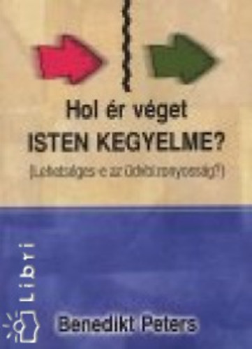 Benedikt Peters - Hol ér véget Isten kegyelme?