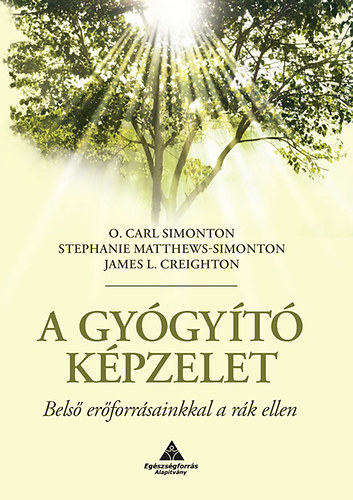 Stephanie Matthews-Simonton, James L. Creighton O. Carl Simonton - A gyógyító képzelet