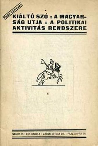 K�s K�roly; Z�goni Istv�n; Pa�l �rp�d - Ki�lt� sz� - A magyars�g �tja - A politikai aktivit�s rendszere
