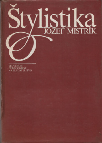 Jozef Mistrk - Stylistika - ( szlovk nyelvszet )