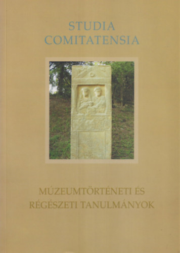 Farkas Rozália (szerkesztő) - Múzeumtörténeti és régészeti tanulmányok (Studia Comitatensia 28)