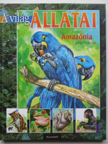 Ripamonti Aldo; Arturo Arzuffi - A vilg llatai: Amaznia llatvilga