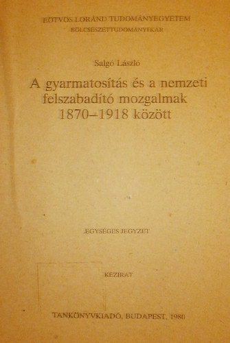 Salg Lszl - A gyarmatosts s a nemzeti felszabadt mozgalmak 1870-1918 kztt