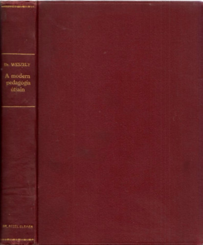 Weszely dn dr. - A modern pedaggia tjain (Tanulmnyok)