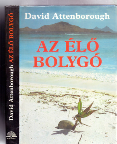David Attenborough - Az l bolyg - A Fld mai arculata
