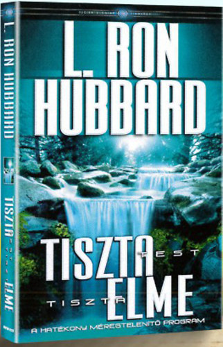 L. Ron Hubbard - Tiszta test tiszta elme - A HATKONY MREGTELENT PROGRAM