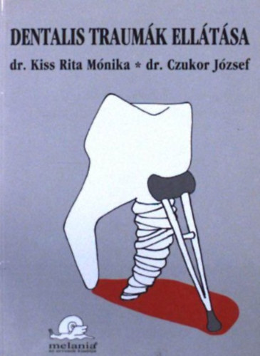 Dr. Kiss Rita Mnika; Dr. Czukor Jzsef - Dentalis traumk elltsa