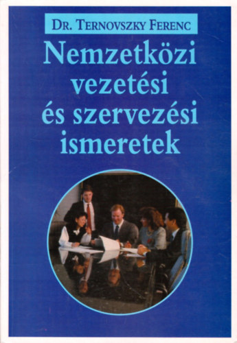 Dr. Ternovszky Ferenc - Nemzetközi vezetési és szervezési ismeretek