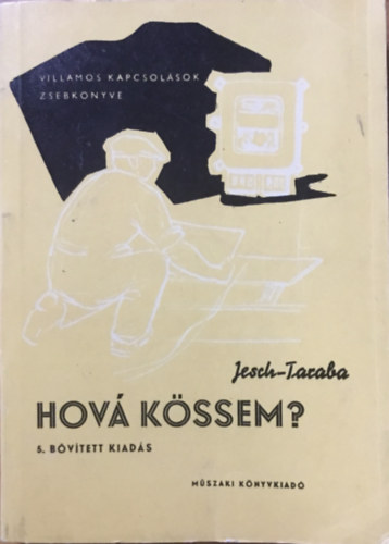 Jesch-Taraba - Hov kssem? (Villamos kapcsolsok zsebknyve)