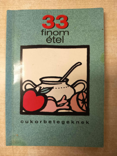 Feh�r Ferencn�; Dr. Rig� J�nos - 33 finom �tel cukorbetegeknek