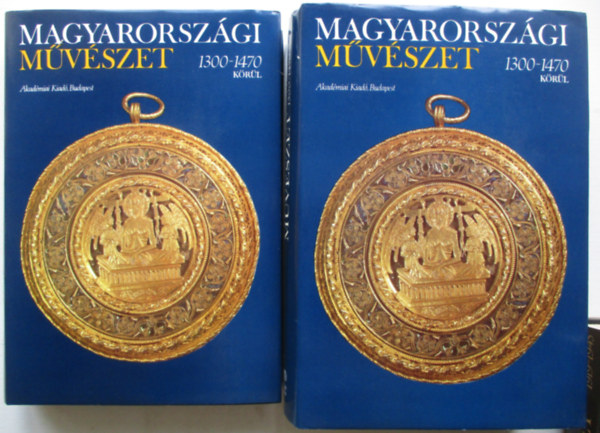 Aradi Nra  (szerk.) - Magyarorszgi mvszet 1300-1470 I-II.