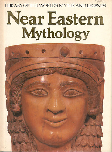 John Gray - Near Eastern Mythology (Library of the World's Myths and Legends)