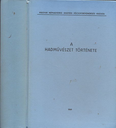 A hadm�v�szet t�rt�nete (kihajthat�, sz�nes t�rk�pmell�kletekkel)