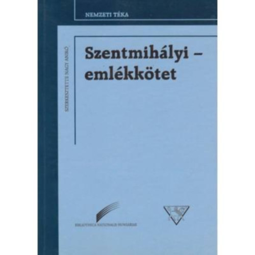 Nagy Anik�  (szerk.) - Szentmih�lyi-eml�kk�tet