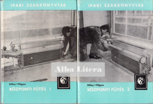 Milley Vilmos - Völgyes István - Központi fűtés I-II. (Ipari szakkönyvtár)