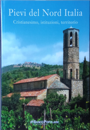 Renata Salvarani - Pievi del Nord Italia - Cristianesimo, istituzioni, territorio