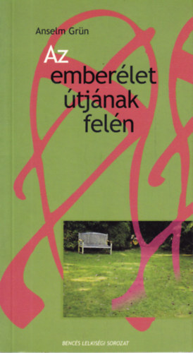 Anselm Gr�n - Az ember�let �tj�nak fel�n