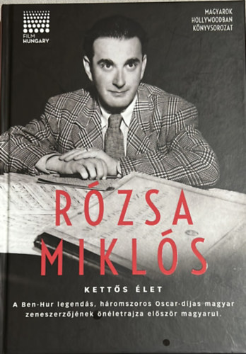 Rzsa Mikls - Ketts let - A Ben-Hur legends Oscar- djas magyar zeneszerzjnek nletrajza