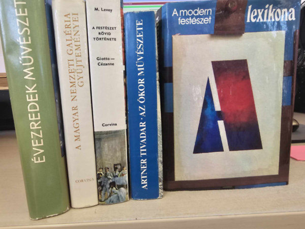 Michael Levey Artner Tivadar - 5 db művészeti kötet, KÖNYVMENTŐ AJÁNLAT: Évezredek művészete+ A Magyar Nemzeti Galéria Gyűjteményei+ A festészet rövid története+ Az ókor művészete+ A modern festészet lexikona