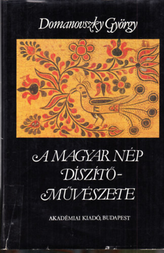 Domanovszky Gyrgy - A magyar np dszt mvszete I.
