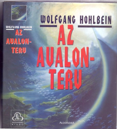 Wolfgang Hohlbein - Az Avalon-terv (Das Avalon-Projekt)