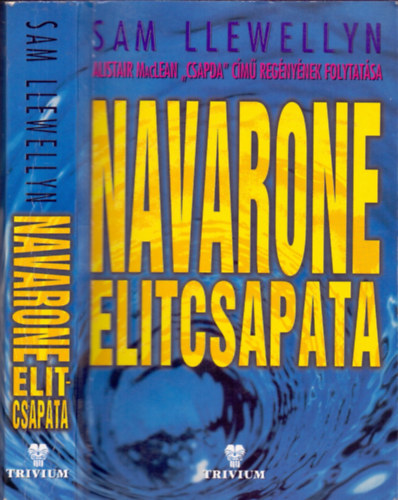 Sam Llewellyn - Navarone elitcsapata (Alistair MacLean "Csapda" c�m� reg�ny�nek folytat�sa)