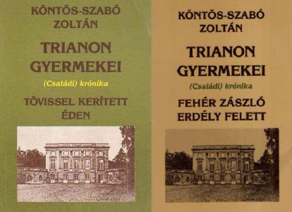 Knts-Szab Zoltn - Trianon gyermekei (Csaldi) krnika I. - II. (Fehr zszl Erdly felett, Tvissel kertett den)