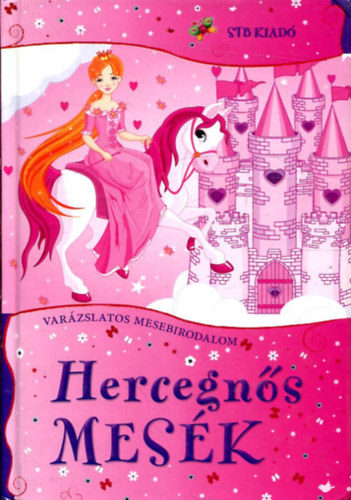 Rus Ibolya (szerk.) - Varázslatos mesebirodalom: Hercegnős mesék