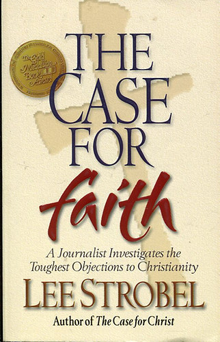 Lee Storbel - The Case for Faith - A Journalist Investigate the Toughest Objections to Christianity