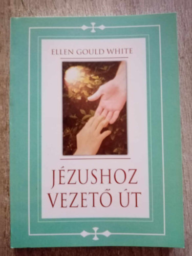 Ellen Gould White - A Jzushoz vezet t