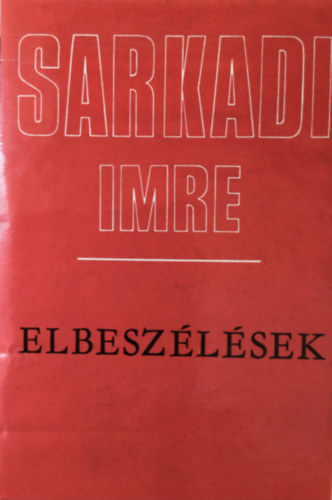 Sarkadi Imre - Elbeszlsek (Sarkadi)