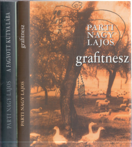 Parti Nagy Lajos - 2 db. Parti Nagy Lajos m�: Grafitnesz + A fagyott kutya l�ba