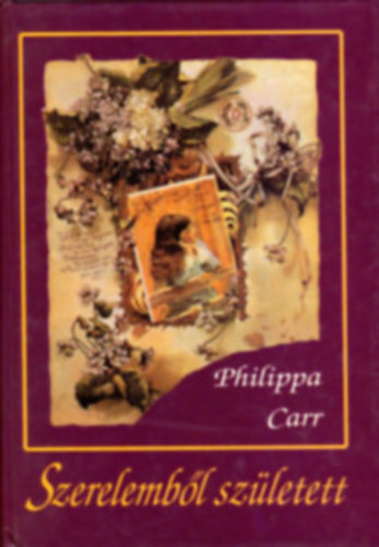 Philippa Carr - Philippa Carr knyvek (2db.): Szerelembl szletett + Szent Ivn-ji emlk