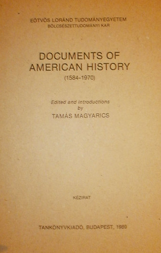 Magyarics P�ter \ (szerk.) - Documents of American History (1584-1970)
