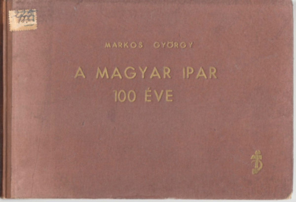 Markos Gyrgy - A magyar ipar 100 ve