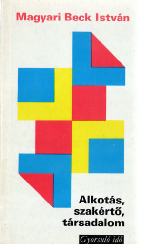 Magyari Beck Istv�n - Alkot�s, szak�rt�, t�rsadalom