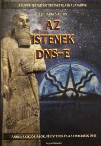 Zecharia Sitchin - Az Istenek DNS-e (anunnakik, �ri�sok, f�listenek �s az emberis�g �sei)