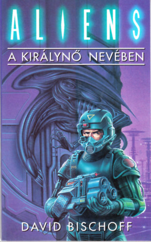 David Bischoff - Aliens: A kir�lyn� nev�ben
