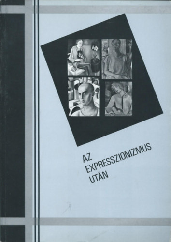 Az Expresszionizmus Utn j trgyiassg s j klasszicizmus a magyar mvszetben Szombathelyi Kptr 1992. nov.13- dec.13.-ig