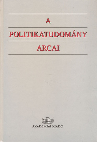 A. Gergely Andr�s; Bayer J�zsef; Kulcs�r K�lm�n - A politikatudom�ny arcai