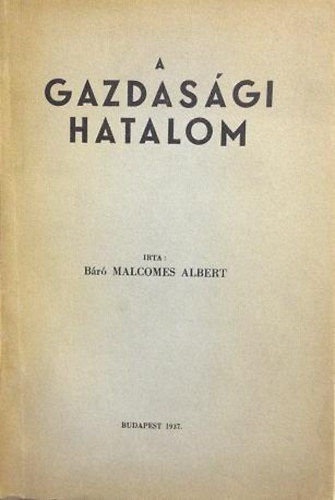 Malcomes Albert B�r� - A gazdas�gi hatalom