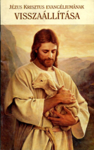 Nincs felt�ntetve - J�zus Krisztus evang�lium�nak vissza�ll�t�sa