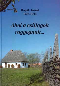 Hap�k J�zsef  T�th B�la (szerkeszt�k) - Ahol a csillagok ragyognak ...