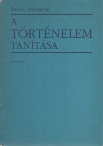 Balzs Gyrgyn - A trtnelem tantsa - Elmleti krdsek - fejelsztsi trekvsek
